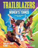 Image for "Trailblazers: the Unmatched Story of Women's Tennis, Young Readers Edition"